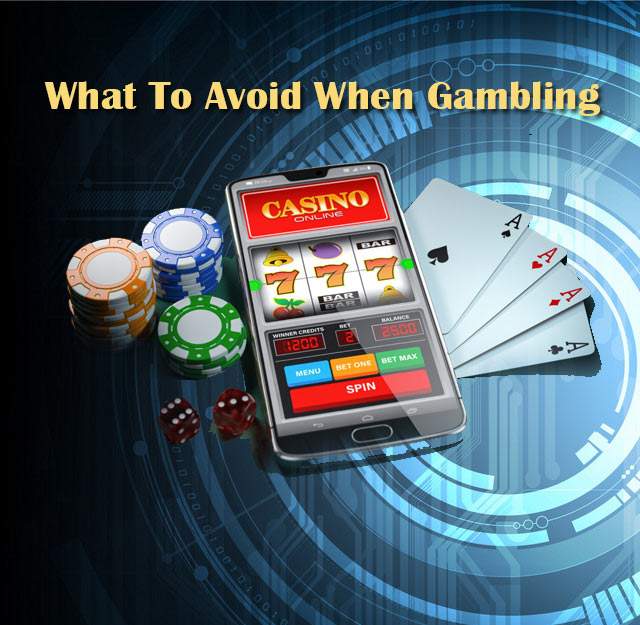 What-To-Avoid-When-Gambling