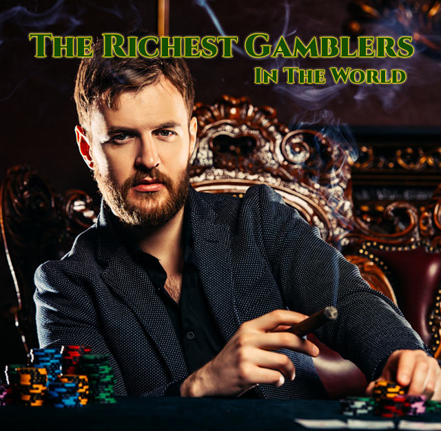 The-Richest-Gamblers-In-The-World